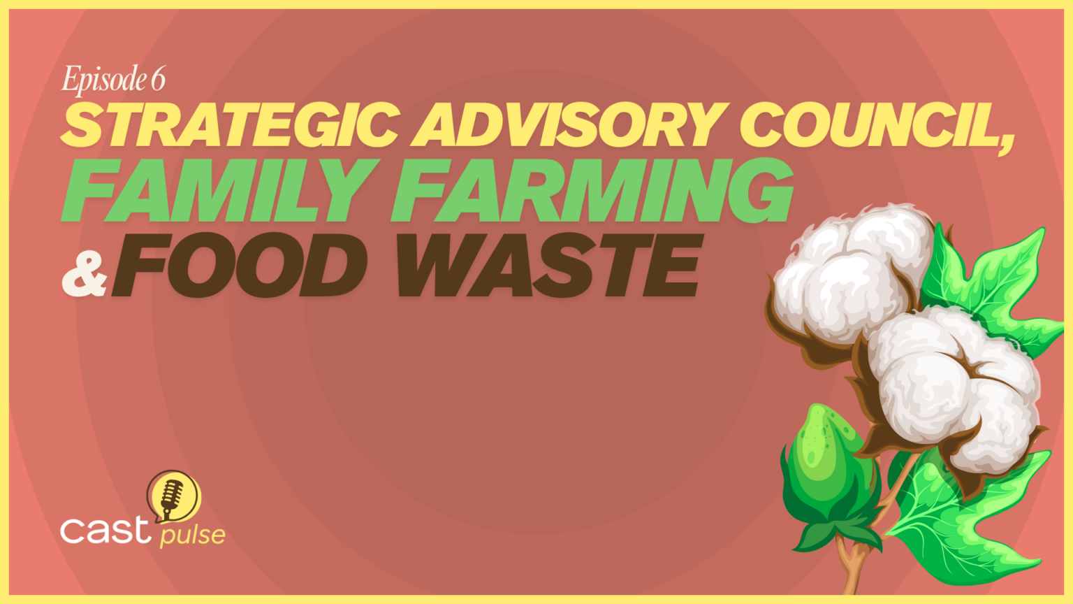 CAST Pulse Episode 6 — Family Farming, the Strategic Advisory Council ...